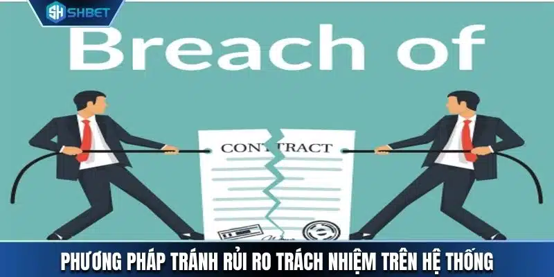 Phương pháp tránh rủi ro trách nhiệm trên hệ thống