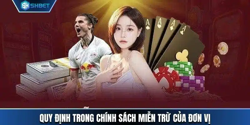 Quy định trong chính sách miễn trừ của đơn vị