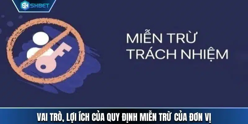 Vai trò, lợi ích của quy định miễn trừ của đơn vị